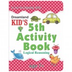 Dreamland Kid's 5th Activity 7+ - Logical Reasoning